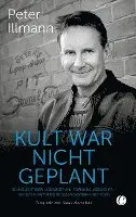 Peter Illmann - Kult war nicht geplant, Inbunden. Tillgänglighet: Lägg i varukorg