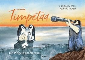 Matthias A. Weiss - Timpetaa - Ein Pinguin am Nordpol, Inbunden