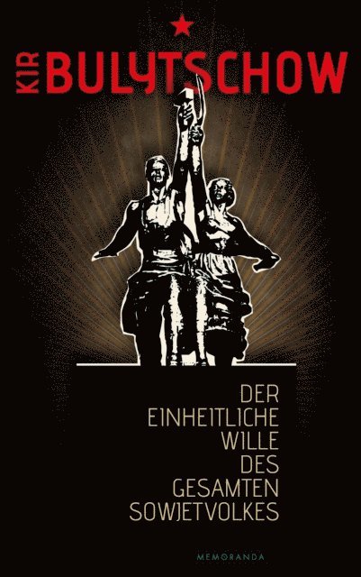 Kir Bulytschow - Der einheitliche Wille des gesamten Sowjetvolkes, E-bok