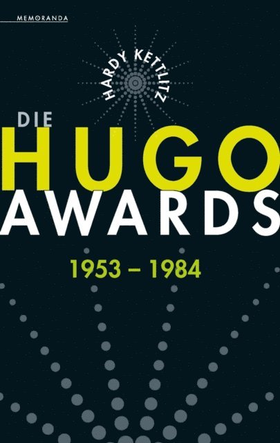 Hardy Kettlitz - Die Hugo Awards 1953 - 1984, E-bok