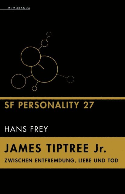 Hans Frey - James Tiptree Jr. – Zwischen Entfremdung, Liebe und Tod, E-bok