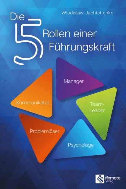 Wladislaw Jachtchenko - Die 5 Rollen einer Führungskraft I 3. überarbeitete Auflage, E-bok