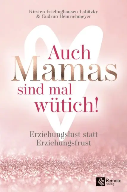 Gudrun Heinrichmeyer, Kirsten Frielinghausen-Labitzky - Auch Mamas sind mal wütich!, E-bok. Tillgänglighet: Lägg i varukorg
