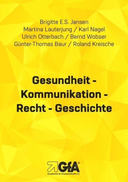 Roland Kreische, Gunter Th. Baur, Bernd Wobser, Ulrich Otterbach, Karl Nagel, Martina Lauterjung, Brigitte E.S. Jansen - Gesundheit - Kommunikation - Recht - Geschichte, E-bok