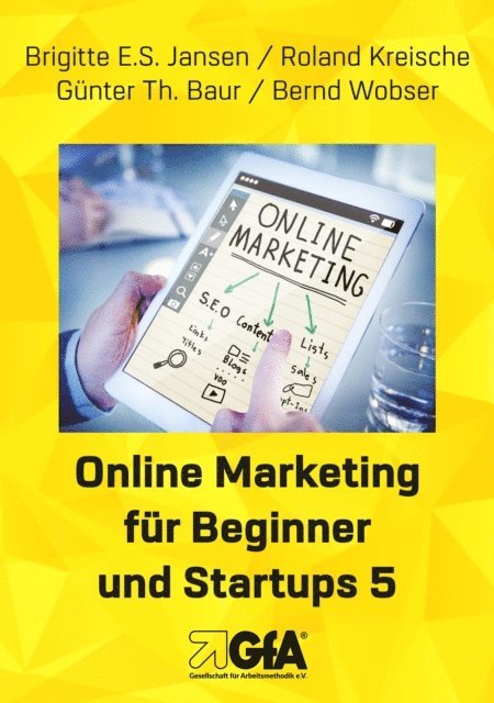 Bernd Wobser, Gunter Th. Baur, Roland Kreische, Brigitte E.S. Jansen - Online Marketing für Beginner und Startups 5, E-bok