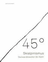 45° - Skialpinismus: Steilwandklassiker der Alpen