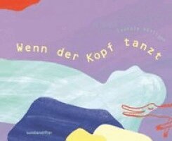 Cynthia Häfliger - Wenn der Kopf tanzt, Inbunden