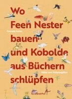 Cornelia Funke - Wo Feen Nester bauen und Kobolde aus Büchern schlüpfen, Inbunden