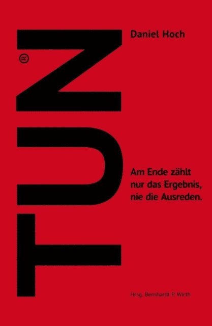 Daniel Hoch - TUN - Wie Sie sich und Andere ins Handeln bringen., E-bok