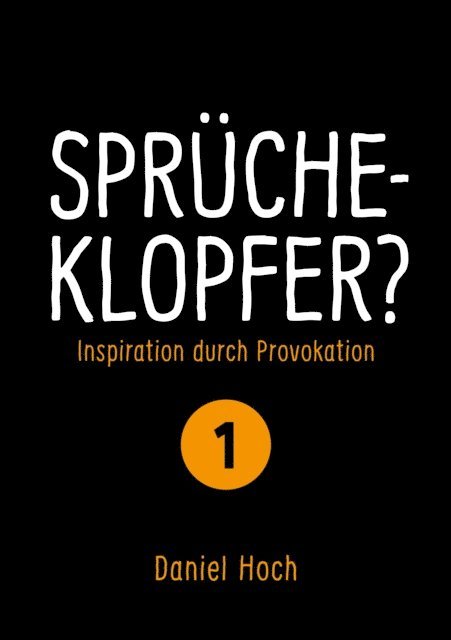 Daniel Hoch - Sprücheklopfer? - Inspiration durch Provokation Teil 1, E-bok