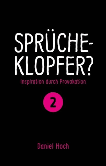 Daniel Hoch - Sprücheklopfer? - Ìnspiration durch Provokation Teil 2, E-bok
