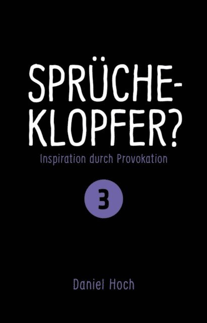Daniel Hoch - Sprücheklopfer? - Inspiration durch Provokation Teil 3, E-bok
