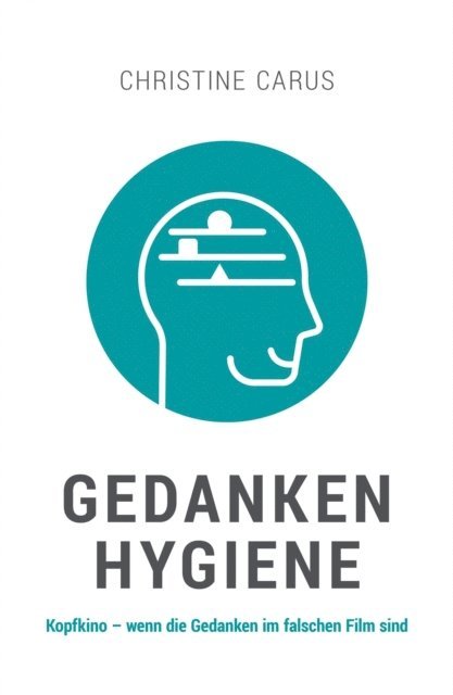 Christine Carus - GEDANKENHYGIENE, E-bok