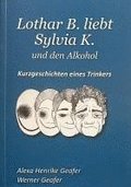 Lothar B. liebt Sylvia K. und den Alkohol