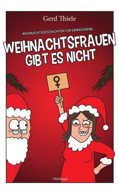 Christina Lerch  FIVE ELEMENTS FILMS media productions GmbH, Gerd Thiele - Weihnachtsfrauen gibt es nicht, E-bok. Tillgänglighet: Lägg i varukorg