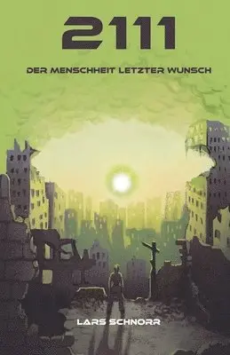 Lars Schnorr, MuSingal Verlag Cottbus - 2111 - der Menschheit letzter Wunsch, Häftad. Tillgänglighet: Lägg i varukorg