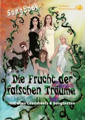 Torsten Karow, Musingal Verlag Cottbus - Songbook: Die Frucht der falschen Träume: mit allen Leadsheets und Songtexten zum Musical, Häftad. Tillgänglighet: Lägg i varukorg