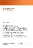 Birgit Haus, Peter Schust - Resilienz-Stärkung im Spiegel der Psychosynthese am Beispiel Innerer-Kind-Arbeit, Häftad. Tillgänglighet: Lägg i varukorg