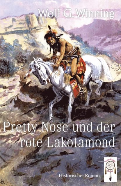 Wolf. G Winning - Pretty Nose und der rote Lakotamond, E-bok