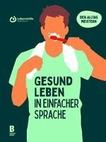 Steffen Schwab, Tom Schmitt, Institute for Compassion - Heidelberg - Gesund leben in einfacher Sprache, Inbunden