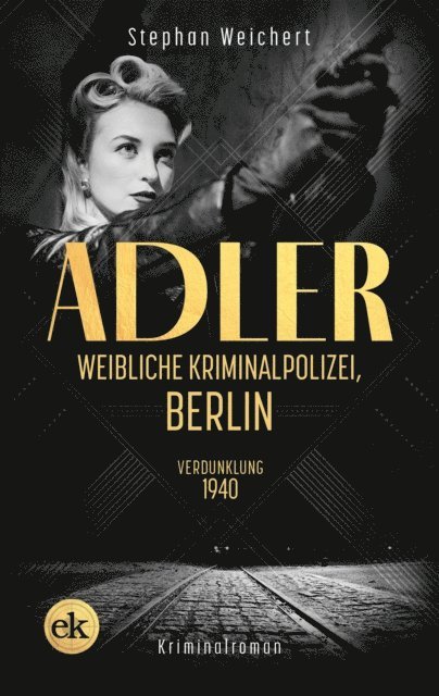 Stephan Weichert - Adler, Weibliche Kriminalpolizei, Berlin, E-bok