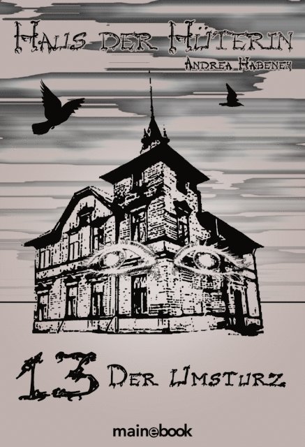 Andrea Habeney - Haus der Hüterin: Band 13 - Der Umsturz, E-bok