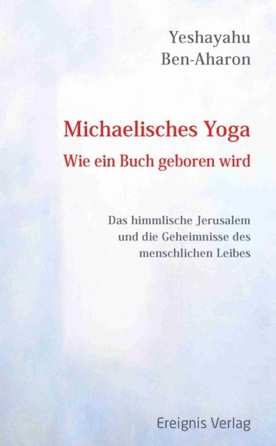 Yeshayahu Ben-Aharon - Michaelisches Yoga. Wie ein Buch geboren wird, E-bok