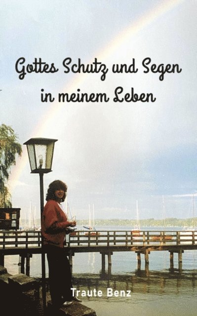 Traute Benz - Gottes Schutz und Segen in meinem Leben, E-bok