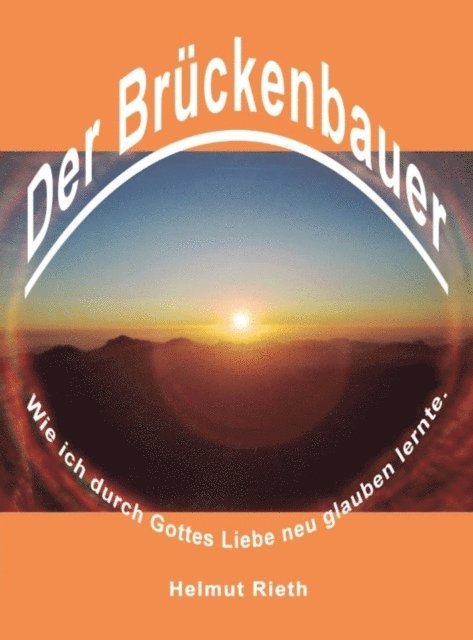 Helmut Rieth - Der Brückenbauer, E-bok