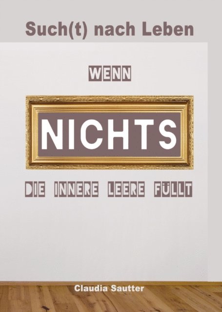 Claudia Sautter - Wenn NICHTS die innere Leere füllt, E-bok