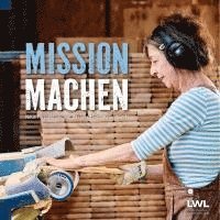 Landschaftsverband Westfalen-Lippe (LWL) LWL-Medienzentrum für Westfalen - Mission machen, Inbunden