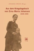 Angelina Sörgel - Aus dem Kriegstagebuch von Erna Maria Johansen, Häftad