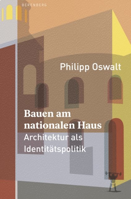 Philipp Oswalt - Bauen am nationalen Haus, E-bok