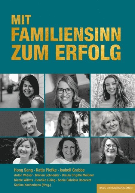 Sonia Gabriela Decorvet, Henrike Luling, Ursula Brigitte Meiner, Marion Schneider, Nicole Willms, Anton Wieser, Isabell Grabbe, Katja Piefke, Hong Sang - MIT FAMILIENSINN ZUM ERFOLG, E-bok