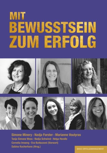 Eva Buttazzoni, Cornelia Imseng, Helga Hendle, Nadja Schwind, Tanja Simone Wess, Marianne Voutyras, Nadja Forster, Simone Minery - MIT BEWUSSTSEIN ZUM ERFOLG, E-bok