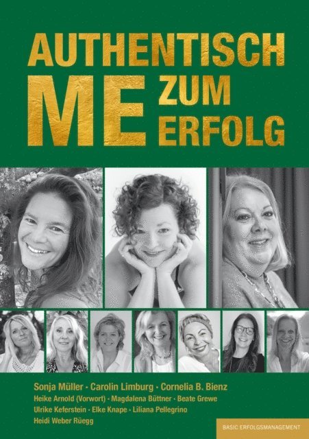Beate Grewe, Liliana Pellegrino, Elke Knape, Ulrike Keferstein, Heidi Weber Ruegg, Magdalena Buttner, Sonja Muller, Carolin Limburg, Cornelia B. Bienz, Sabina Kocherhans - AUTHENTISCH ME ZUM ERFOLG, E-bok