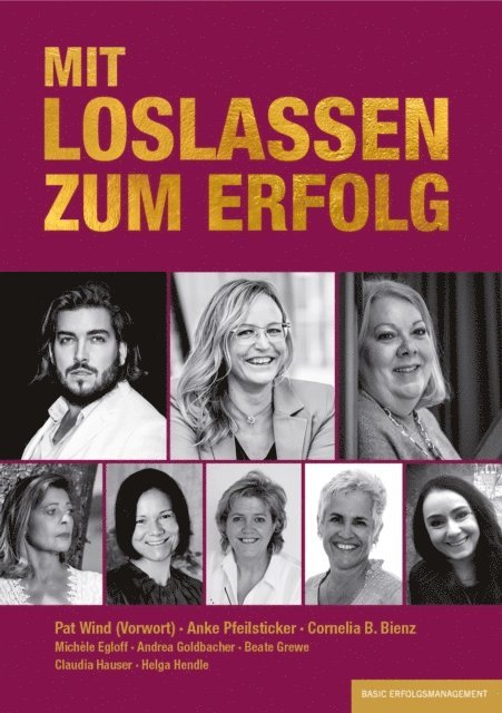 Helga Hendle, Claudia Hauser, Beate Grewe, Andrea Goldbacher, Michele Egloff, Anke Pfeilsticker, Cornelia B. Bienz - MIT LOSLASSEN ZUM ERFOLG, E-bok
