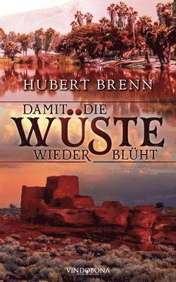Hubert Brenn - Damit die Wüste wieder blüht, Häftad