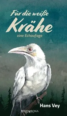 Hans Vey - Für die weiße Krähe, Inbunden. Tillgänglighet: Lägg i varukorg