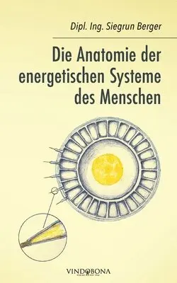 Dipl Ing Siegrun Berger - Anatomie der energetischen Systeme des Menschen, Häftad. Tillgänglighet: Lägg i varukorg
