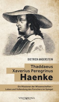 Dietrich Angerstein - Thaddaeus Xaverius Peregrinus Haenke, Inbunden
