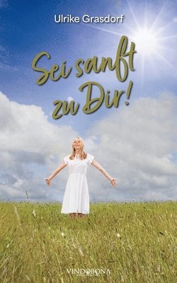 Ulrike Grasdorf - Sei sanft zu Dir!, Häftad