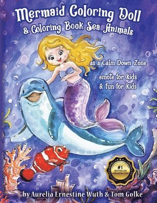 Aurelia Ernestine Wuth, Tom Golke - Mermaid Coloring Doll & Coloring Book Sea Animals as a Calm Down Zone, emote for kids & fun for kids, Häftad