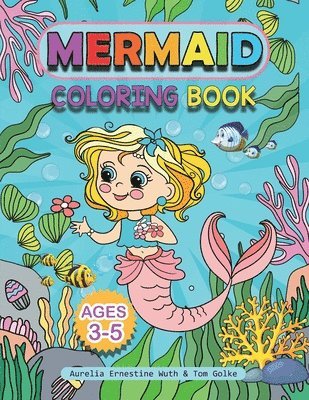Aurelia Ernestine Wuth, Tom Golke - Mermaid Coloring Book ages 3-5, Häftad