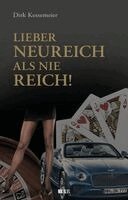 Dirk Kessemeier, Christian Schommers - Lieber neureich als nie reich!, Inbunden
