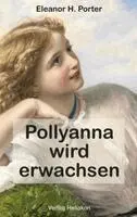 Eleanor H. Porter - Pollyanna wird erwachsen, Häftad. Tillgänglighet: Lägg i varukorg