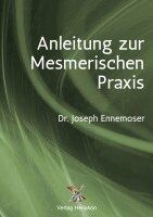 Joseph Enemoser - Anleitung zur Mesmerischen Praxis, Häftad
