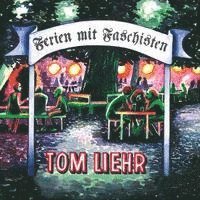 Tom Liehr - Ferien mit Faschisten, Häftad