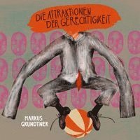 Markus Grundtner - Die Attraktionen der Gerechtigkeit, Häftad