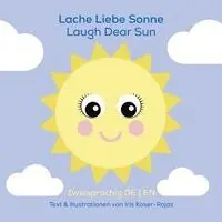 Iris Koser-Rojas - Lache liebe Sonne - Laugh Dear Sun, Inbunden. Tillgänglighet: Lägg i varukorg